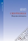 Cristologia. Proposta sistematica libro di Moioli Giovanni Stercal C. (cur.) Castenetto D. (cur.)