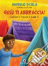 Gesù ti abbraccia. Lettera di Natale ai bambini 2015 libro