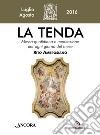 La tenda. Messa quotidiana e meditazione per ogni giorno del mese. Rito Ambrosiano. Luglio-agosto 2016 libro