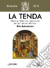 La tenda. Messa quotidiana e meditazione per ogni giorno del mese. Rito Ambrosiano. Dicembre 2016 libro