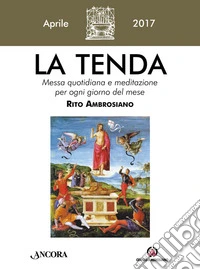 La tenda. Messa quotidiana e meditazione per ogni giorno del mese. Rito ambrosiano (2017). Vol. 1 libro