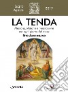 La tenda. Messa quotidiana e meditazione per ogni giorno del mese. Rito Ambrosiano. Luglio-agosto 2016 libro