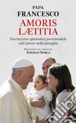 Amoris laetitia. Esortazione apostolica postsinodale sull'amore nella famiglia libro