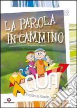 XdiQUA. Si misero in cammino. La Parola in cammino: Preghiera dei ragazzi. Oratorio estivo 2016 libro