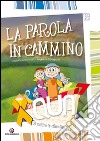 XdiQUA. Si misero in cammino. La Parola in cammino: Preghiera dei ragazzi. Oratorio estivo 2016 libro