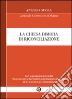 La Chiesa dimora di riconciliazione. Con la proposta a cura del Vicariato per la Formazione permanente del clero di un percorso di conversione libro