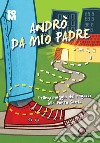 Andrò da mio Padre. Pellegrinaggio dei ragazzi alla Porta Santa libro