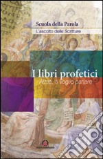 I libri profetici. Alzati, ti voglio parlare libro