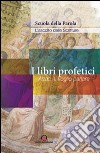 I libri profetici. Alzati, ti voglio parlare libro