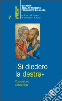 «Si diedero la destra». Conversione e fraternità libro
