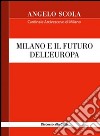 Milano e il futuro dell'Europa. Discorso alla città libro