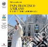 Papa Francesco a Milano e nelle terre ambrosiane. «In questa città io ho un popolo numeroso» dice il Signore (At 18,10) libro