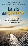 Via dell'amore. Itinerario spirituale alla luce dell'inno alla carità e di Amoris Leatitia libro di Diocesi di Milano (cur.)