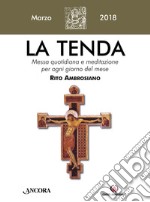 La tenda. Messa quotidiana e meditazione per ogni giorno del mese. Rito Ambrosiano (2018). Vol. 3 libro