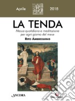 La tenda. Messa quotidiana e meditazione per ogni giorno del mese. Rito Ambrosiano (2018). Vol. 4 libro