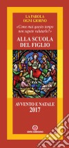 Alla scuola del figlio. Avvento e Natale 2017 libro di Arcidiocesi di Milano (cur.) Ufficio per la pastorale missionaria (cur.)