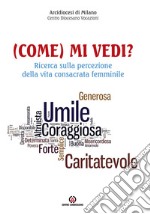 (Come) mi vedi? Ricerca sulla percezione della vita consacrata femminile libro