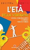 L'età della vertigine. Scegli con equilibrio e credici fino in fondo libro