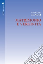 Matrimonio e verginità. Opera omnia. Vol. 5 libro