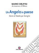 Un angelo in paese. Storie di Natale per famiglie libro