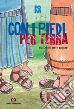 Con i piedi per terra. Via crucis per ragazzi libro