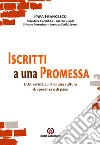 Iscritti a una promessa. L'università culla di una cultura di speranza e di pace libro