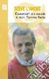 Serve l'amore. Educatori alla scuola di don Tonino Bello libro