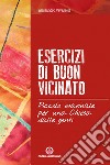 Esercizi di buon vicinato. Piccolo manuale per una Chiesa dalle genti libro