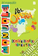 All'Opera. Manuale del responsabile. Secondo il suo disegno libro