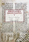 Miscellanea graecolatina. Ediz. italiana, greca e greca antica. Vol. 5 libro