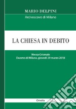 La Chiesa in debito. Messa Crismale (Duomo di Milano, giovedì 29 marzo 2018, omelia) libro