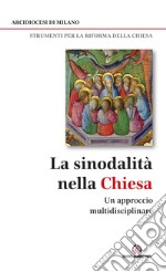 La sinodalità nella Chiesa. Un approccio multidisciplinare