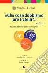 «Che cosa dobbiamo fare fratelli?» (At 2, 37). Educare alla vita nuova dello Spirito libro