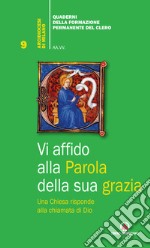 Vi affido alla Parola della sua grazia. Una Chiesa risponde alla chiamata di Dio libro