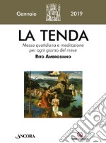 La tenda. Messa quotidiana e meditazione per ogni giorno del mese. Rito Ambrosiano (2019). Vol. 1: Gennaio 2019 libro