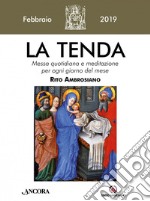 La tenda. Messa quotidiana e meditazione per ogni giorno del mese. Rito Ambrosiano (2019). Vol. 2: Febbraio 2019 libro