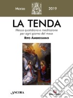 La tenda. Messa quotidiana e meditazione per ogni giorno del mese. Rito Ambrosiano (2019). Vol. 3: Marzo 2019 libro