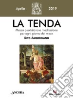 La tenda. Messa quotidiana e meditazione per ogni giorno del mese. Rito Ambrosiano (2019). Vol. 4: Aprile 2019 libro