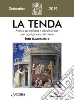 La tenda. Messa quotidiana e meditazione per ogni giorno del mese. Rito Ambrosiano (2019). Vol. 9: Settembre 2019 libro