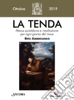 La tenda. Messa quotidiana e meditazione per ogni giorno del mese. Rito Ambrosiano (2019). Vol. 10: Ottobre 2019 libro