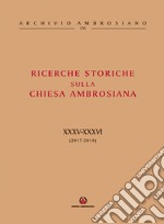 Ricerche storiche sulla Chiesa ambrosiana. Vol. 34-35: (2017-2018) libro