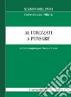 Autorizzati a pensare. Visione e ragione per il bene comune. Discorso alla città libro