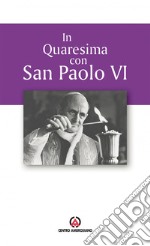 In quaresima con san Paolo VI. Proposta per l'Ufficio delle letture nei giorni feriali libro