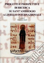 Progetti e prospettive di ricerca su Sant'Ambrogio a livello internazionale libro