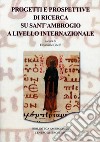 Progetti e prospettive di ricerca su Sant'Ambrogio a livello internazionale libro