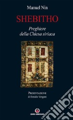 Shebitho. Preghiere della Chiesa Siriaca libro