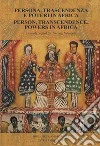 Persona, trascendenza e poteri in Africa-Person, transcendence, powers in Africa libro