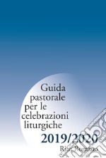 Guida pastorale per le celebrazioni liturgiche. Rito romano 2019-2020 libro