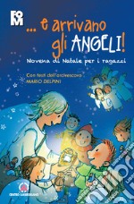 ...e arrivano gli angeli. Novena di Natale per i ragazzi. Con i testi dell'Arcivescovo Mario Delpini libro