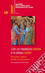 Con un medesimo sentire e la stessa carità. (Fil. 2,2). Percorrere insieme sentieri di vita fraterna. Anno pastorale 2019-2020 libro